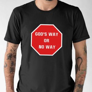Gods Way Or No Way Christian T Shirt 2