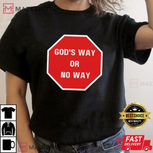Gods Way Or No Way Christian T Shirt 3