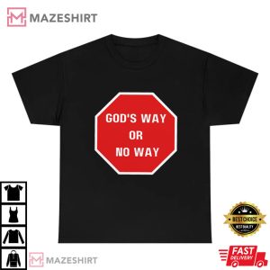 Gods Way Or No Way Christian T Shirt 4