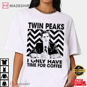 Only Have Time For Coffee Twin Peaks Movie T Shirt 3