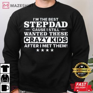 Im The Best Stepdad Gift For Stepfather T Shirt 4