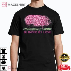 Blinded By Love Pig T Shirt 3