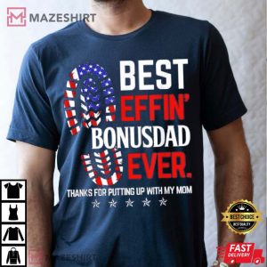 Best Effin Bonus Dad Ever Gift For Stepdad T Shirt 2