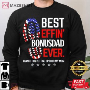 Best Effin Bonus Dad Ever Gift For Stepdad T Shirt 4