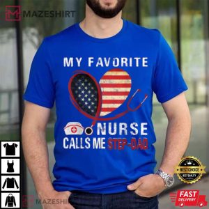 My Favorite Nurse Calls Me Step Dad T Shirt 4
