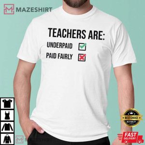 Teachers Are Underpaid Salary Equality Quote Teacher Gift T Shirt 1