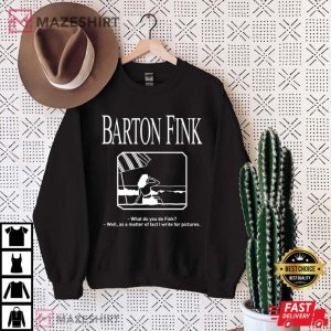 Barton Fink Movie Scence What Do You Do Fink T Shirt 1