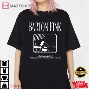 Barton Fink Movie Scence What Do You Do Fink T Shirt 2