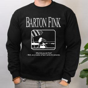 Barton Fink Movie Scence What Do You Do Fink T Shirt 4