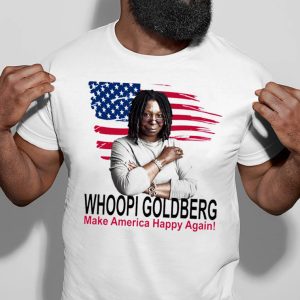 Whoopi Goldberg Make America Happy Again Unisex T Shirt 4