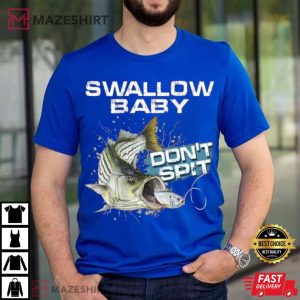 Swallow Baby Dont Spit Striper Bass Fishing Lover T Shirt 2