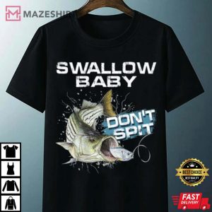 Swallow Baby Dont Spit Striper Bass Fishing Lover T Shirt 4