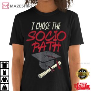 Bachelor Of Sociology I Chose The Socio Path T Shirt 2