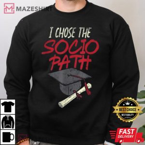Bachelor Of Sociology I Chose The Socio Path T Shirt 3