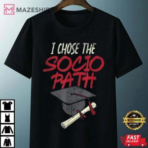 Bachelor Of Sociology I Chose The Socio Path T Shirt 4