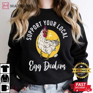 Support Your Local Egg Dealers T Shirt 3