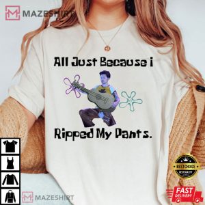 Harry Styles All Just Because I Ripped My Pants T Shirt 1