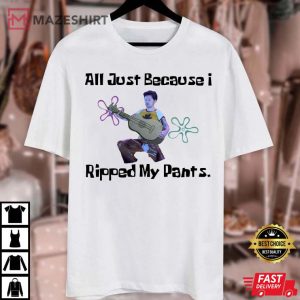 Harry Styles All Just Because I Ripped My Pants T Shirt 4