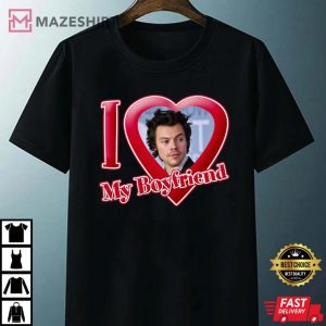 I Love My Boyfriend Harry Styles Funny Gift For Fans T Shirt 4