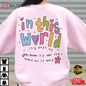 In This World Its Just Us Positive Vibes T Shirt 2