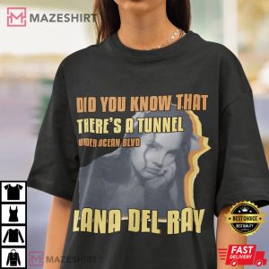 Lana Del Rey Did You Know That There’s A Tunnel Under Ocean Blvd T-Shirt