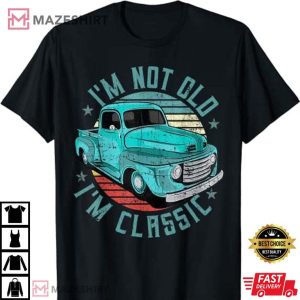Im Not Old Im Classic Funny Retro Cool Car Vintage T Shirt 4