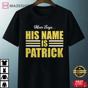 Kc Chiefs Super Bowl Mom Says His Name Is Patrick T Shirt 4