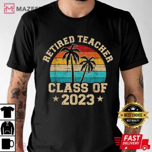 Retired Teacher Class Of 2023 T Shirt 2