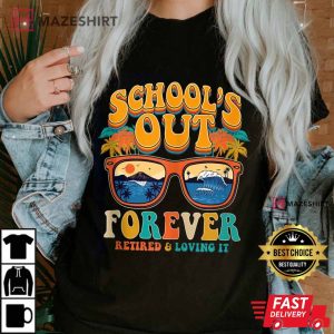School Is Out Forever Retired And Loving It Retirement 2023 T Shirt 3
