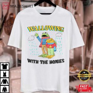 Wallowing With The Homies T Shirt 2