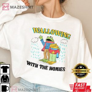 Wallowing With The Homies T Shirt 3