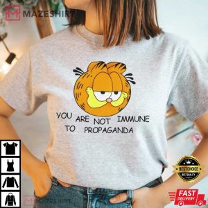 You Are Not Immune To Propaganda T Shirt 2