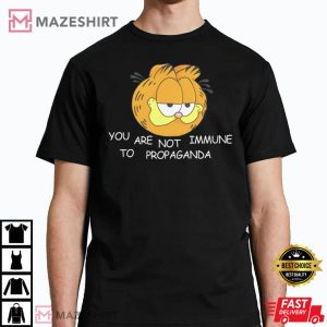 You Are Not Immune To Propaganda T Shirt 3