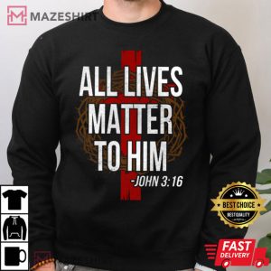 4th Of July All Lives Matter To Him Christian Jesus T Shirt 3