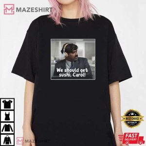 We Should Get Sushi Carol Funny Ebay Commercial T Shirt 2