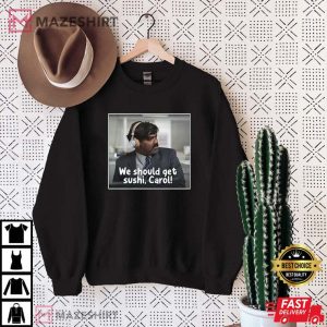We Should Get Sushi Carol Funny Ebay Commercial T Shirt 3
