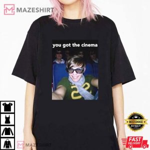 You Got The Cinema Louis Tomlinson Movie Theatre Selfie Meme T Shirt 3