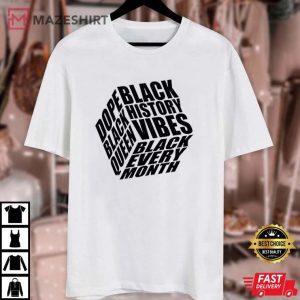 Black History Black Every Month T Shirt 1