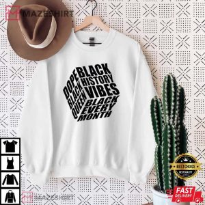 Black History Black Every Month T Shirt 4