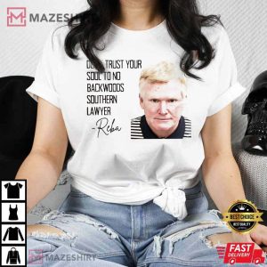 Dont Trust Your Soul To No Backwoods Southern Lawyer Reba T Shirt 2
