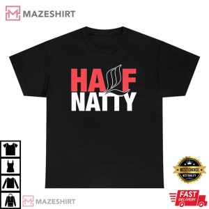 Half Natty Gift For Fan T Shirt 3