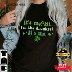 Its Me Hi Im The Drunkest Its Me T Shirt 1