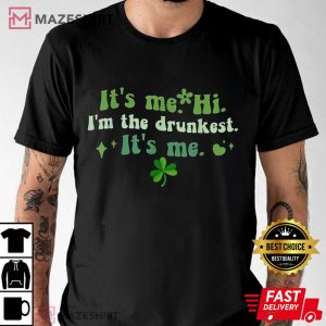 Its Me Hi Im The Drunkest Its Me T Shirt 3