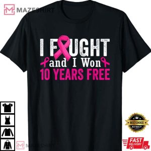 I Fought And I Won 10 Year Free Breast Cancer Survivor T Shirt 3