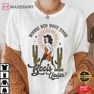 Shania Twain Whose Bed Have Your Boots Been Under Best Tshirt 2