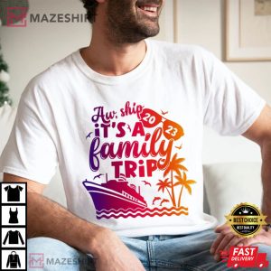 Its A Family Trip 2023 Ship Cruise Vacation T Shirt 2