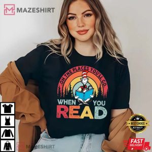 Oh The Places Youll Go When You Read T Shirt 1