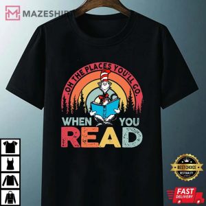 Oh The Places Youll Go When You Read T Shirt 3