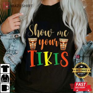 Show Me Your Tikis Summer Vacation T Shirt 1