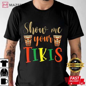 Show Me Your Tikis Summer Vacation T Shirt 3
